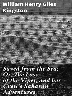 cover image of Saved from the Sea; Or, the Loss of the Viper, and her Crew's Saharan Adventures